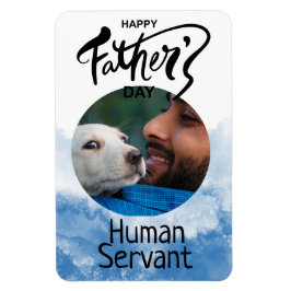 Happy Fathers Day Human Servant Custom Blue Magneet