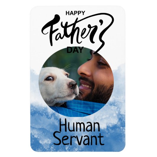 Happy Fathers Day Human Servant Custom Blue Magneet (Verticaal)
