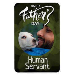Happy Fathers Day Human Servant Custom Green Magneet