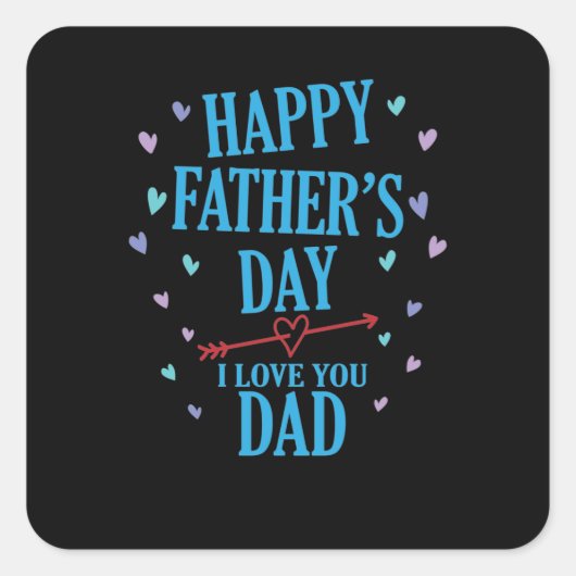 Happy Father's Day I love you Dad Papa Vierkante Sticker (Voorkant)