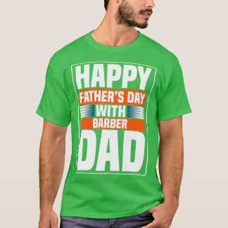 Happy Fatherx27s Dag met Barber Pa T-shirt