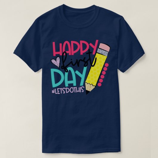 Happy First Day laat dit welkomstwoord terugbrenge T-shirt (Design voorkant)