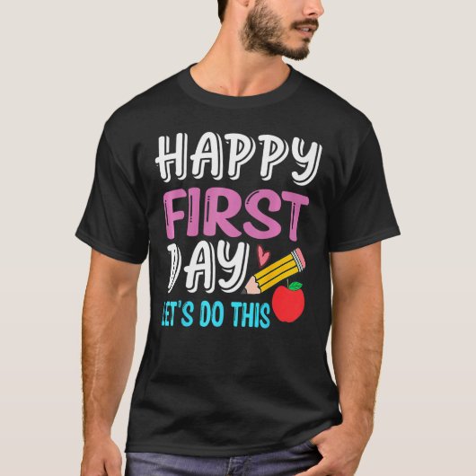 Happy First Day Let s Do This Back To School Teach T-shirt (Voorkant)