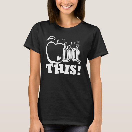 Happy First Day Let s Do This Back To School Teach T-shirt (Voorkant)