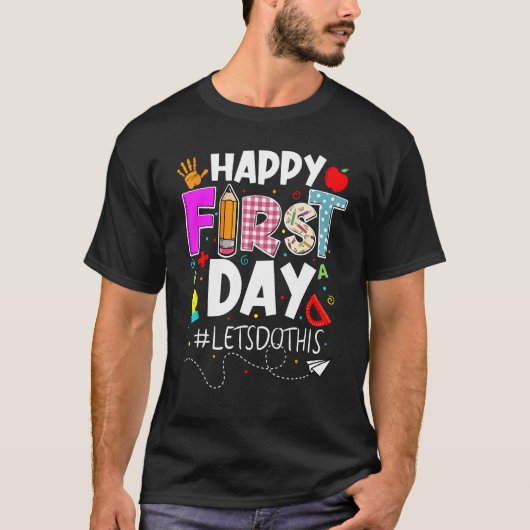 Happy First Day Let s Do This Welcome Back To Scho T-shirt (Voorkant)