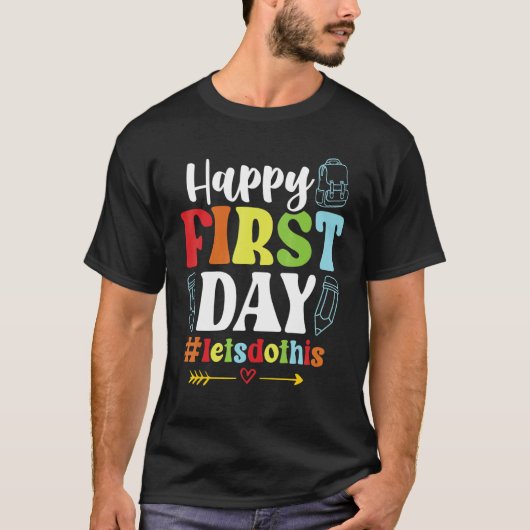Happy First Day Let's Do This Welcome Back To Scho T-shirt (Voorkant)