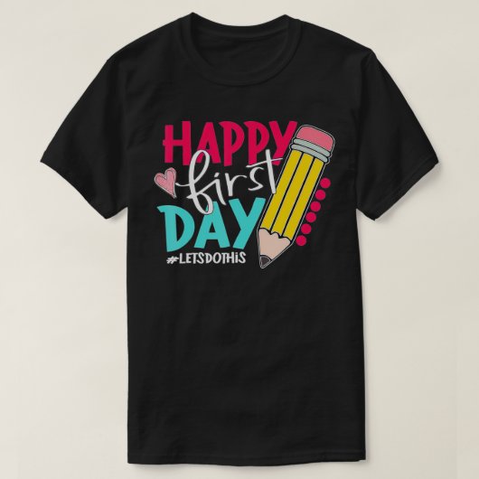 Happy First Day Lets Do This Welcome Back To Schoo T-shirt (Design voorkant)