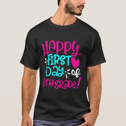 Happy First Day of Eighth Grade Teacher Back to Sc T-shirt (Voorkant)