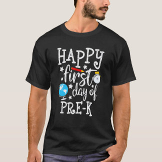 Happy First Day Of Pre K Teacher Parent Student 1s T-shirt