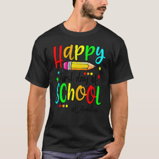 Happy First Day Of School Teacher Back To School B T-shirt