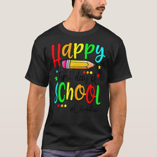 Happy First Day Of School Teacher Back To School B T-shirt (Voorkant)
