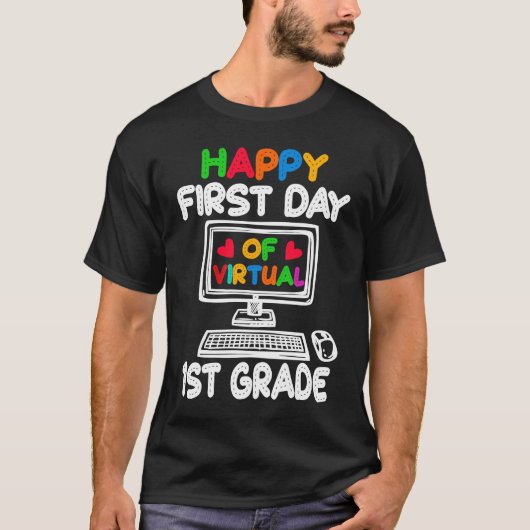 Happy First Day of Virtual 1st Grade Teacher Stude T-shirt (Voorkant)
