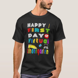 Happy First Day Virtual Kindergarten Teacher St. T-shirt
