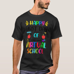 Happy First Day Virtual School Kinder Online Teac T-shirt