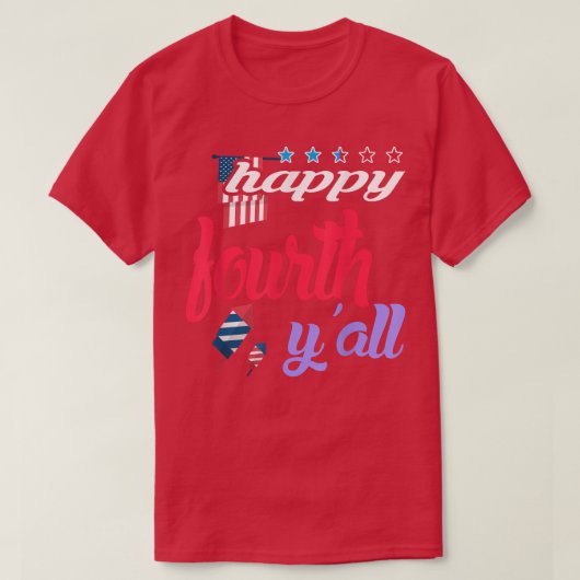 Happy Fourth Y'all Novelty T-shirt (Design voorkant)