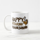 Happy Freaking Thanksgiving Koffiemok (Links)