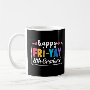 Happy Fri-Yay 8e klassers Vrijdag Leraar Student Koffiemok