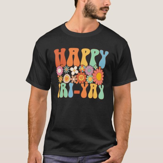 Happy Fri Yay Friday Fun Teacher Groovy T-shirt (Voorkant)