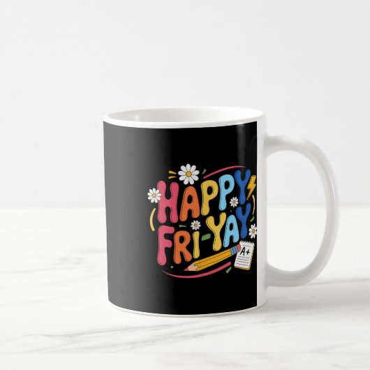 Happy Fri-yay Funny Teacher Life Weekend Pun Happy Koffiemok (Rechts)