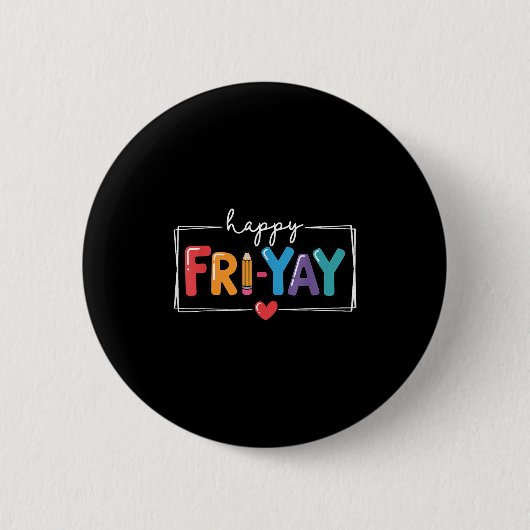 Happy Fri-yay Grappig Fri Yay Leraar Student Vrijd Ronde Button 5,7 Cm (Voorkant)