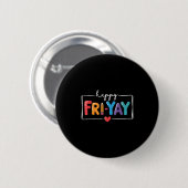 Happy Fri-yay Grappig Fri Yay Leraar Student Vrijd Ronde Button 5,7 Cm (Voorkant /achterkant)