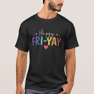Happy Fri Yay Vrijdag Liefhebbers Fun Teacher Scha T-shirt