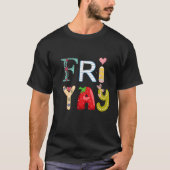 Happy Friday Funny Fri Yay Leraar Student Vrijdag T-shirt (Voorkant)