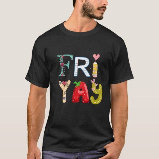 Happy Friday Funny Fri Yay Leraar Student Vrijdag T-shirt (Voorkant)