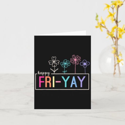 Happy Friday Teacher Fri-yay Funny Weekend Teacher Kaart (Gele Bloem)
