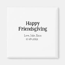 Happy friendsgiving add name with love date simple magneet