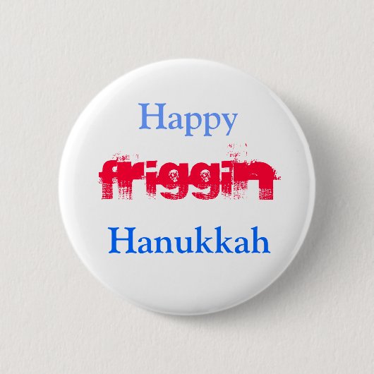 Happy Friggin Hanukkah Button (Voorkant)