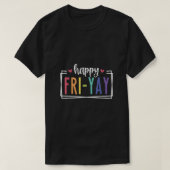 Happy FriYay Vrijdag Lovers Fun Teacher TGIF TShir T-shirt (Design voorkant)