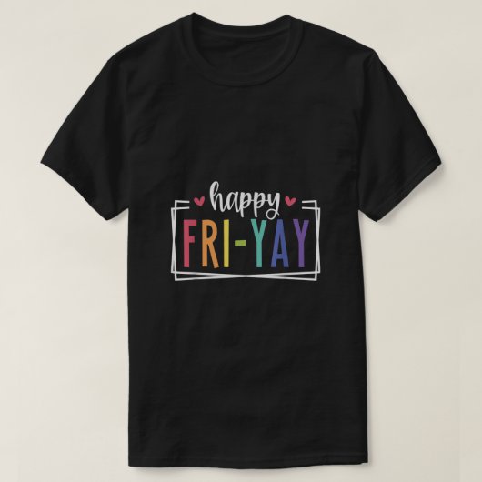 Happy FriYay Vrijdag Lovers Fun Teacher TGIF TShir T-shirt (Design voorkant)