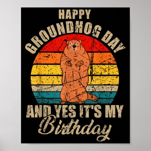 Happy Groundhog Day And Yes It Is My Birthday Grou Poster (Voorkant)