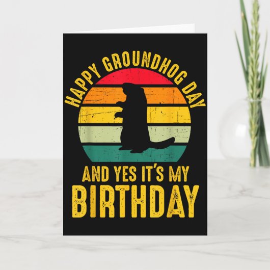 Happy Groundhog Day And Yes It’s My Birthday Funny Kaart (Voorkant)