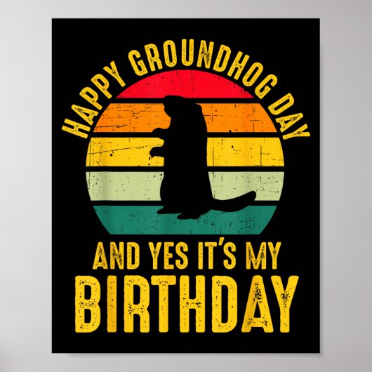Happy Groundhog Day And Yes It’s My Birthday Funny Poster (Voorkant)
