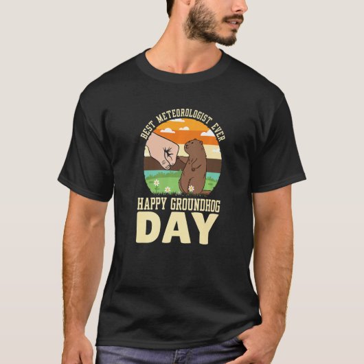 Happy Groundhog Day Best Meteorologist Ever  4 T-shirt (Voorkant)
