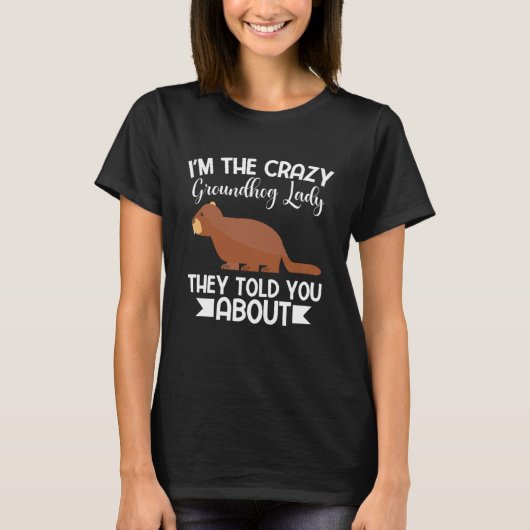 Happy Groundhog Day Crazy Groundhog Lady T-shirt (Voorkant)