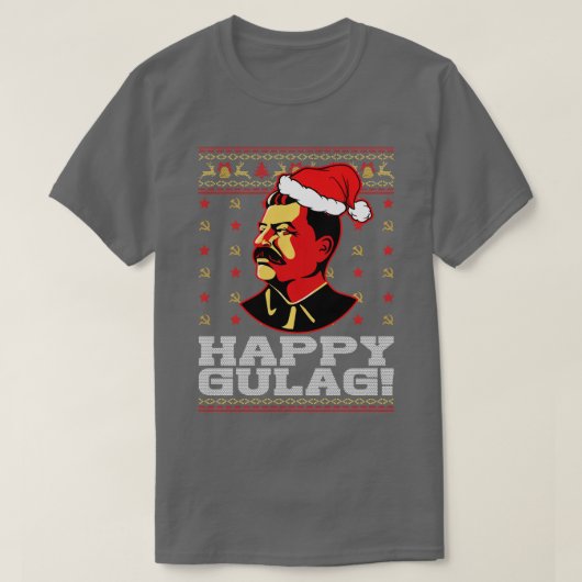 Happy Gulag Joseph Stalin Happy Gulag Funny Ugly C T-shirt (Design voorkant)
