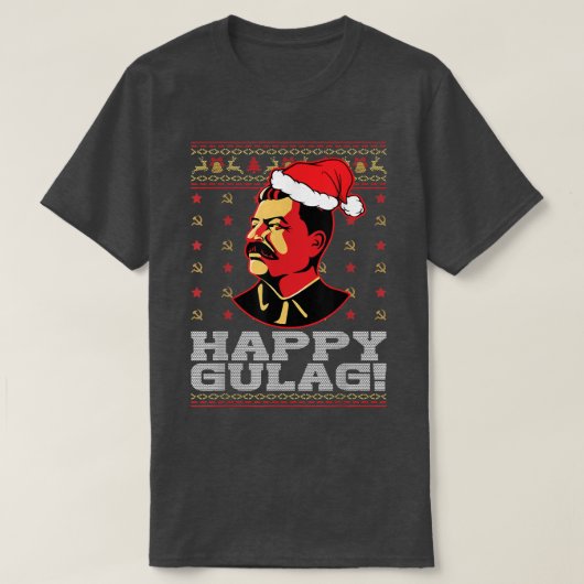 Happy Gulag Joseph Stalin Happy Gulag Funny Ugly C T-shirt (Design voorkant)