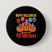 Happy Halloween 40th Birthday Ronde Button 7,6 Cm (Voorkant)
