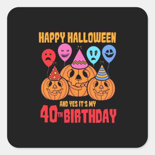 Happy Halloween 40th Birthday Vierkante Sticker (Voorkant)
