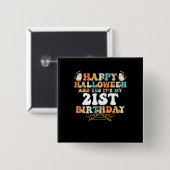 Happy Halloween And Yes Its My 21st Birthday Vierkante Button 5,1 Cm (Voorkant /achterkant)