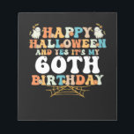 Happy Halloween And Yes Its My 60th Birthday Notitieblok<br><div class="desc">Happy Halloween And Yes Its My 60th Birthday</div>