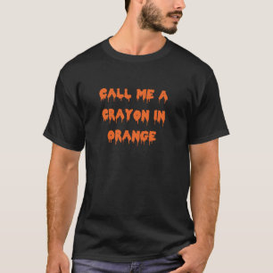 Happy Halloween Call Me a Crayon beroemd gemaakt d T-shirt