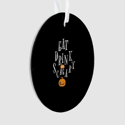 Happy Halloween Eat Drink And Be Scary Trendy Ornament (voorkant)