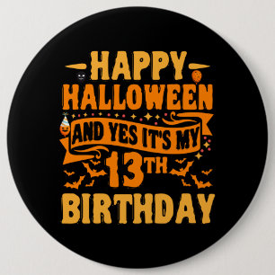 Happy Halloween en ja. Het is mijn 13de Birthday G Ronde Button 6,0 Cm