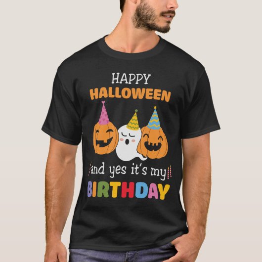 Happy Halloween en ja, het is mijn verjaardag T-shirt (Voorkant)