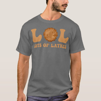 Happy Hanukkah Lol veel Latkes Latke Lover Latk T-shirt