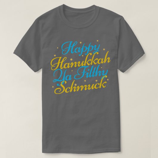 Happy Hanukkah Ya Filthy Schmuck Funny Jewish Holi T-shirt (Design voorkant)